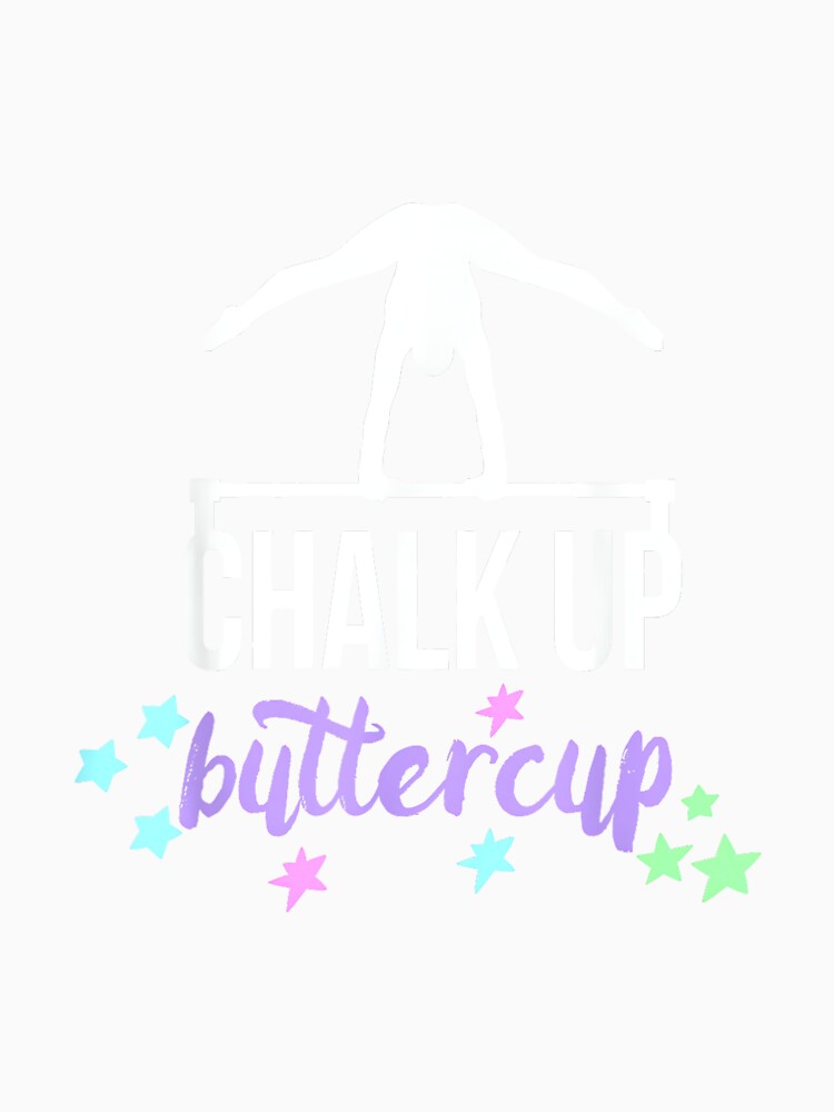 Chalk Up Buttercup Gymnastic Quote for Gymnast and Coach by JoyJRamos Unisex , , , Long Sleeve Tee