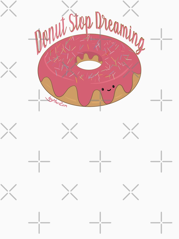 Donut stop dreaming Cute Strawberry Donut by byMariZen Unisex , , , Long Sleeve Tee