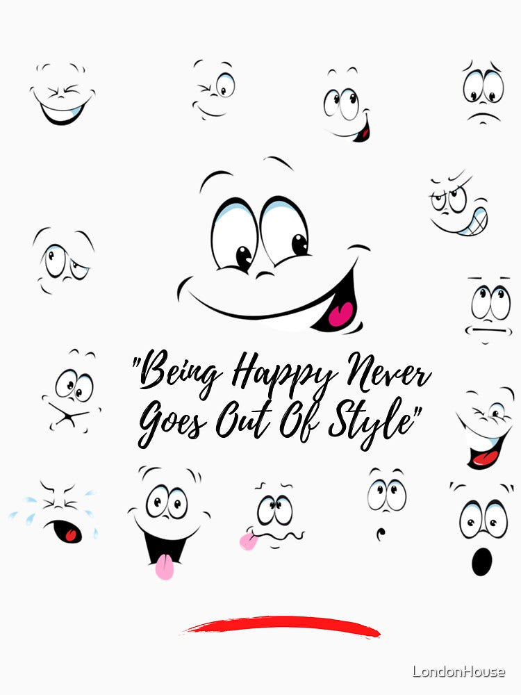 "Being Happy Never Goes Out Of Style" by LondonHouse Unisex , , , Long Sleeve Tee
