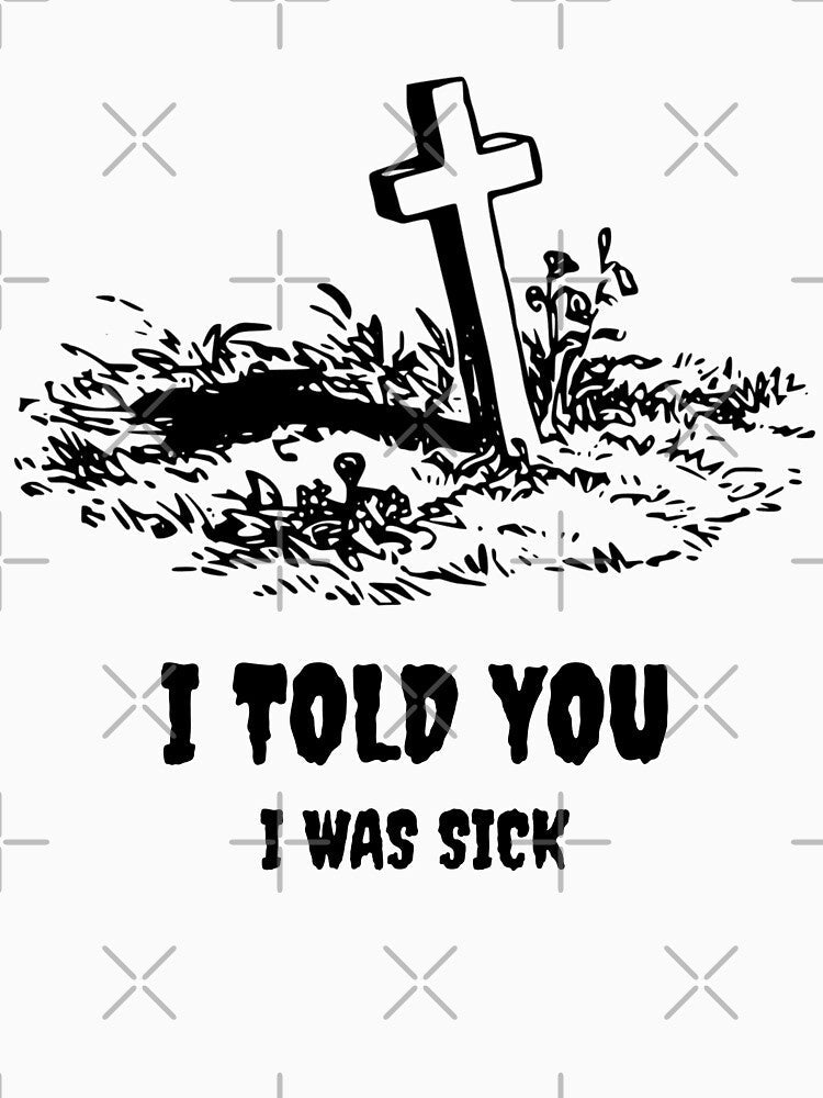 I told you I was sick by basileiossav Unisex , , , Long Sleeve Tee