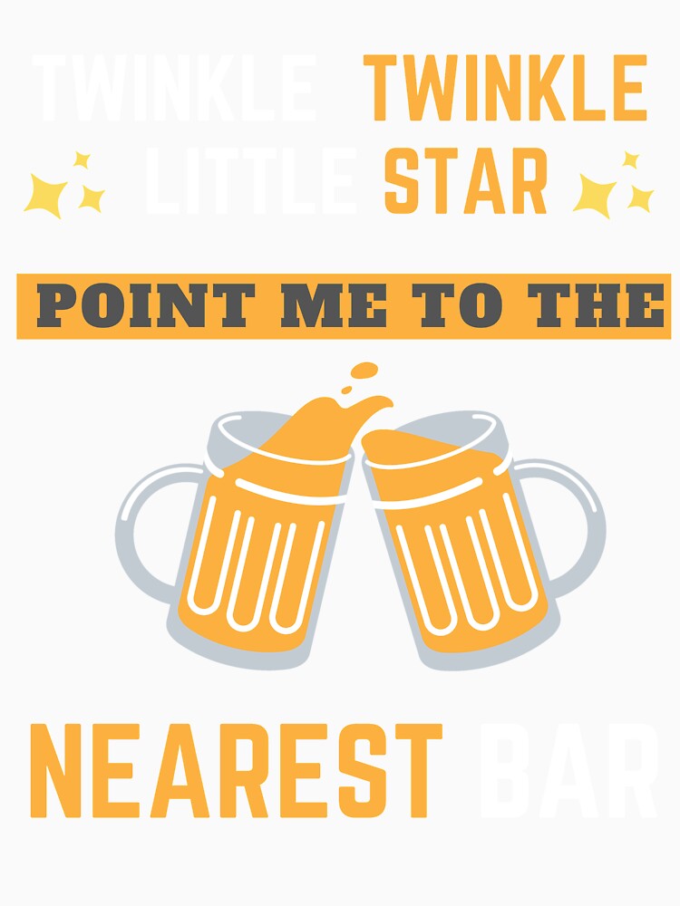 Twinkle Twinkle little star point me to the Nearest Bar 2020 Funny Cool Design by OneandHalf