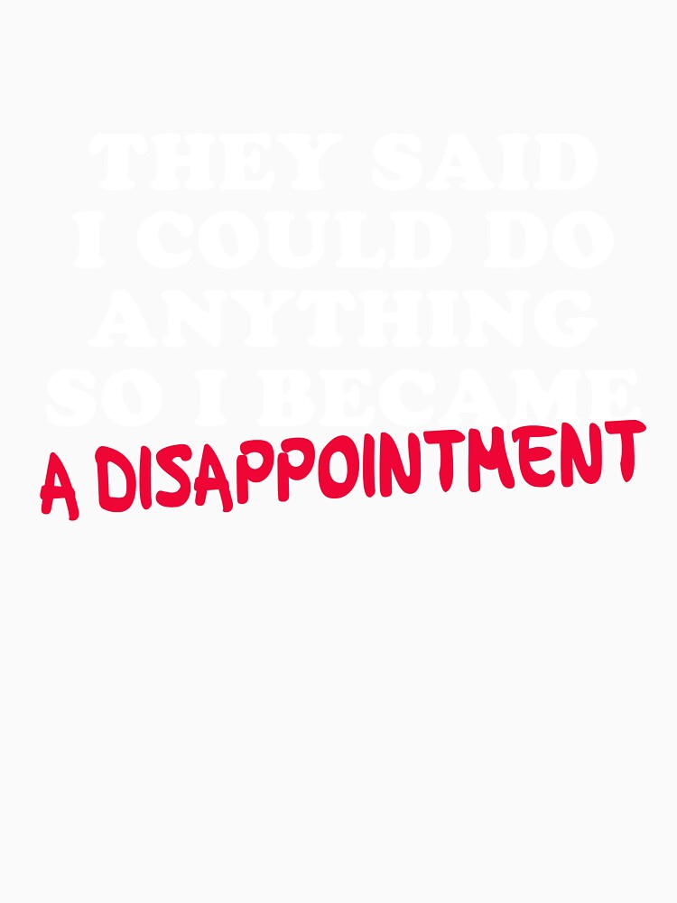 Disappointed Funny Sarcastic Humor Quote Dark Funny by sillyquestions Unisex , , , Long Sleeve Tee