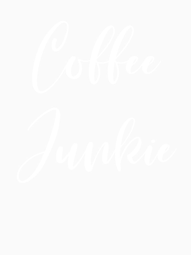 Coffee Junkie - Coffee - Coffee T - Coffee Drinker - Coffee Drinker Gift - Funny Coffee by Rainwater Merch