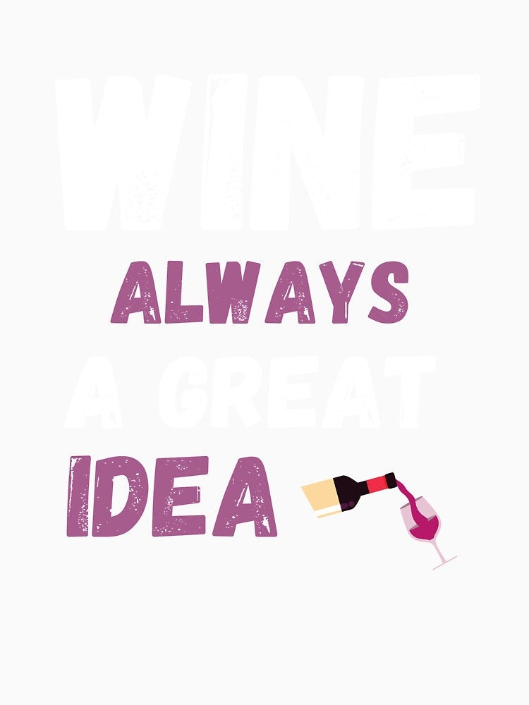 Wine always a great idea by Matheus2001 Unisex , , , Long Sleeve Tee