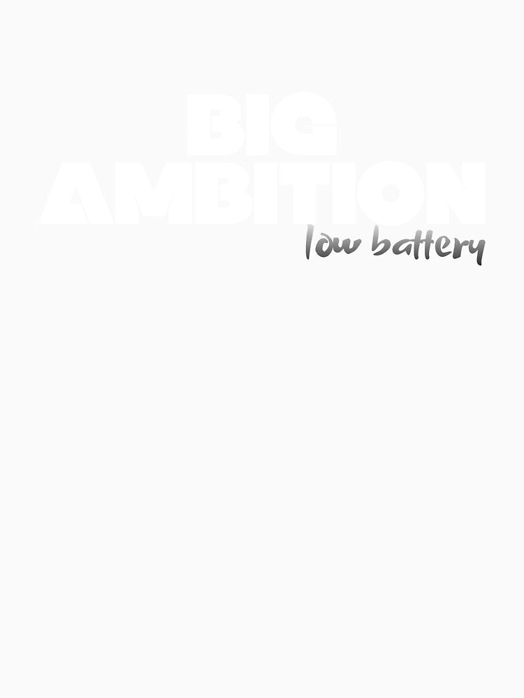 Big Ambitions, Low Battery by JokeAndStyle Unisex , , , Long Sleeve Tee