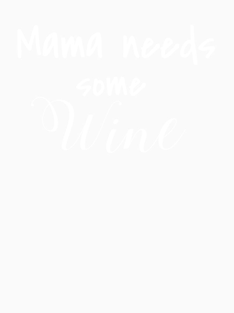 Mama Needs Some Wine by Vivoh12 Unisex , , , Long Sleeve Tee