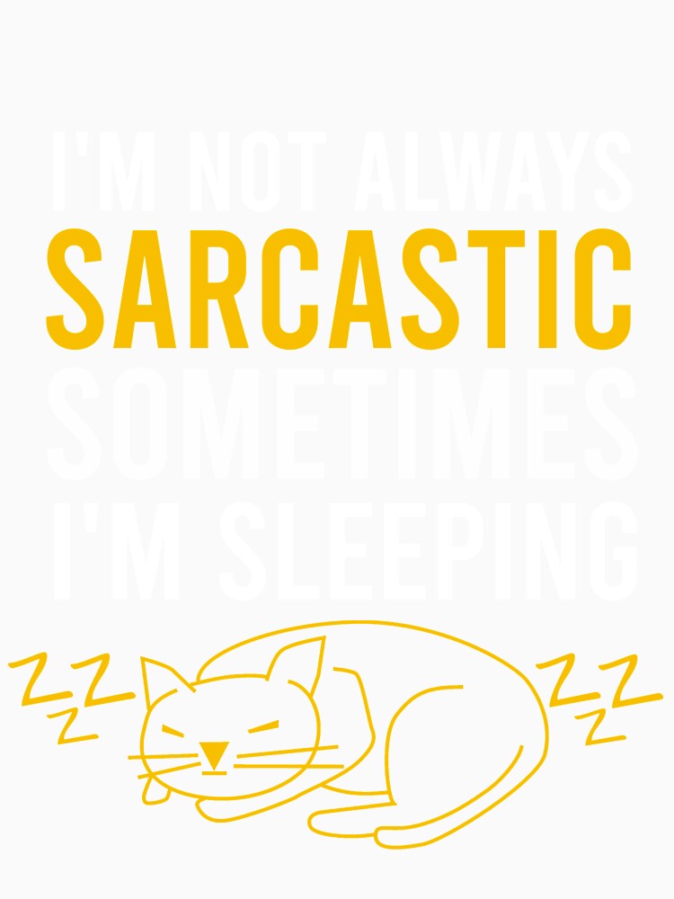 I'm not always sarcastic sometimes I'm sleeping by Matheus2001 Unisex , , , Long Sleeve Tee