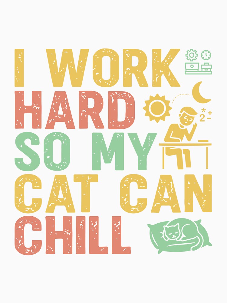 I Work Hard So My Cat Can Chill - Sarcastic Quote Design by Merrko-Atelier Unisex , , , Long Sleeve Tee