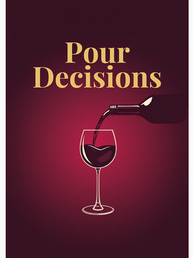Pour Decisions — Funny Wine Lover Gift by RedRubyBubble Unisex , , , Long Sleeve Tee