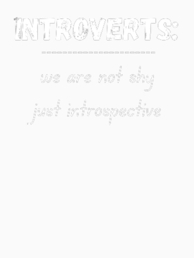 Introverts: we are not shy just introspective, for an introvert, by TeePassion Unisex , , , Long Sleeve Tee
