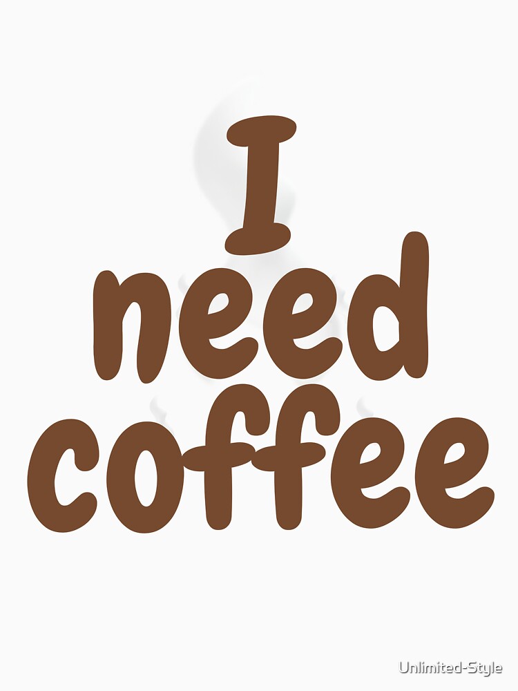 I Need Coffee – Bold Typography Design for Coffee Enthusiasts by Unlimited-Style Unisex , , , Long Sleeve Tee