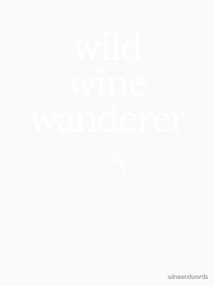 Wine quote wild wine wanderer B by wineandwords Unisex , , , Long Sleeve Tee
