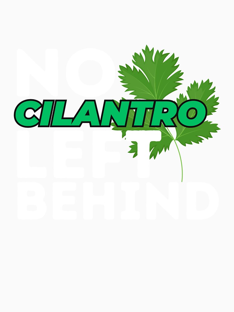 No Cilantro Left Behind Funny Coriander Lover by SharpThreadZ Unisex , , , Long Sleeve Tee