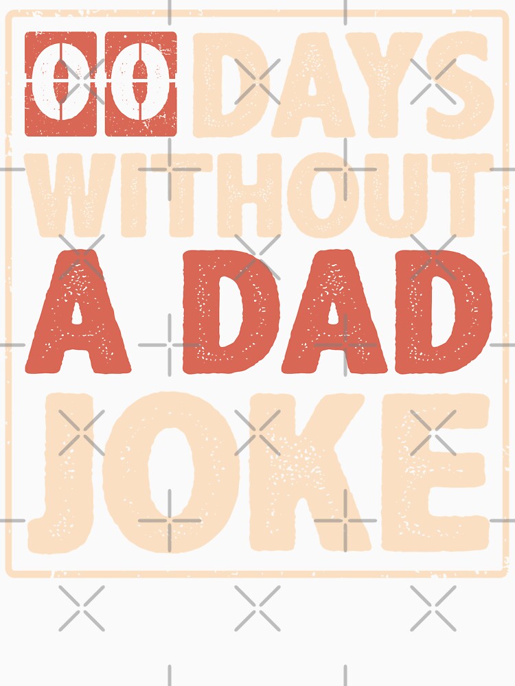 00 Zero Days Without A Dad Joke Vintage Funny Gift for Daddy with Bad Jokes Fathers Day Gift by alenaz