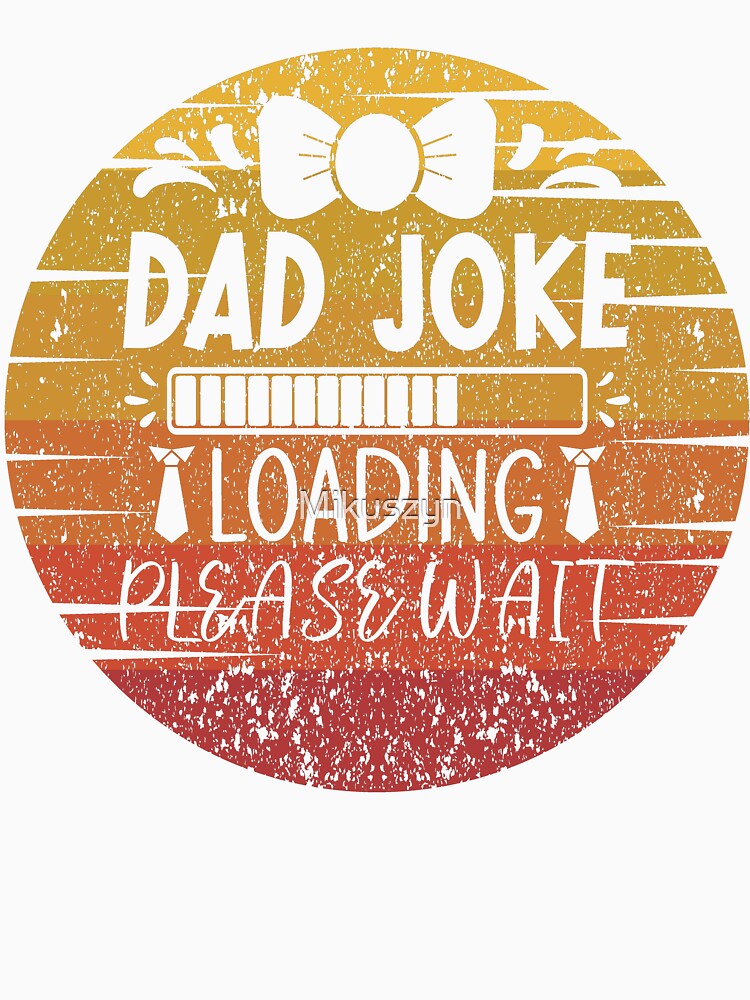 Fathers Day Dad Joke Loading Please Wait by Mikuszyn Unisex , , , Long Sleeve Tee