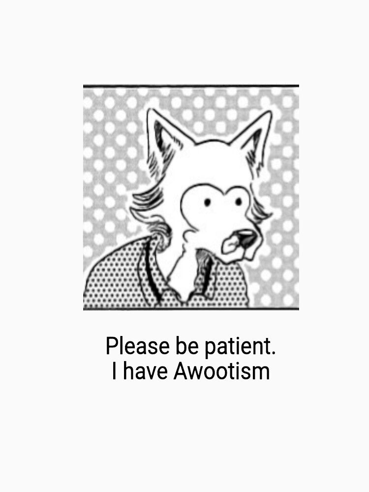 Beastars: Please be patient. I have Awootism by pepecharls Unisex , , , Long Sleeve Tee