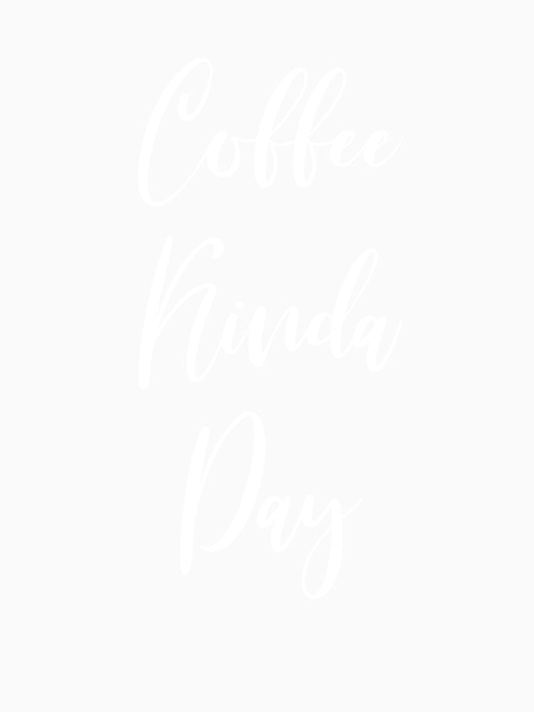 Coffee Kinda Day by Rainwater Merch Unisex , , , Long Sleeve Tee