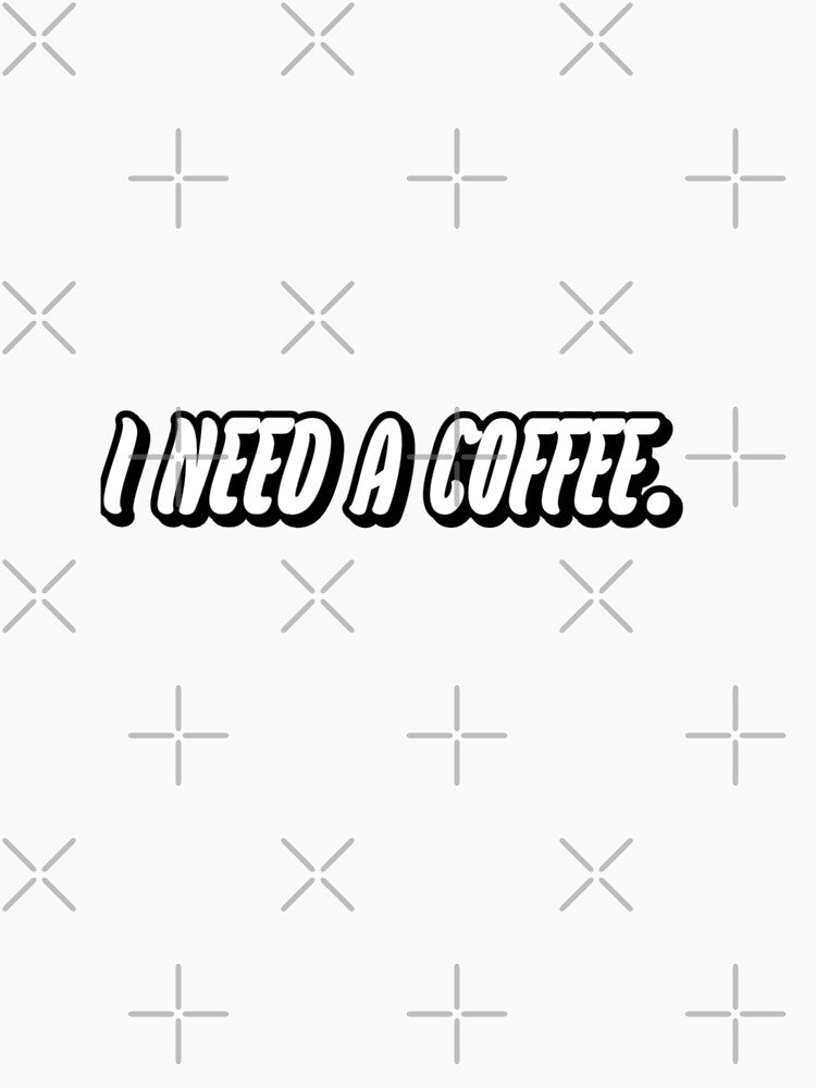 I need a coffee. by WittyWhispers Unisex , , , Long Sleeve Tee