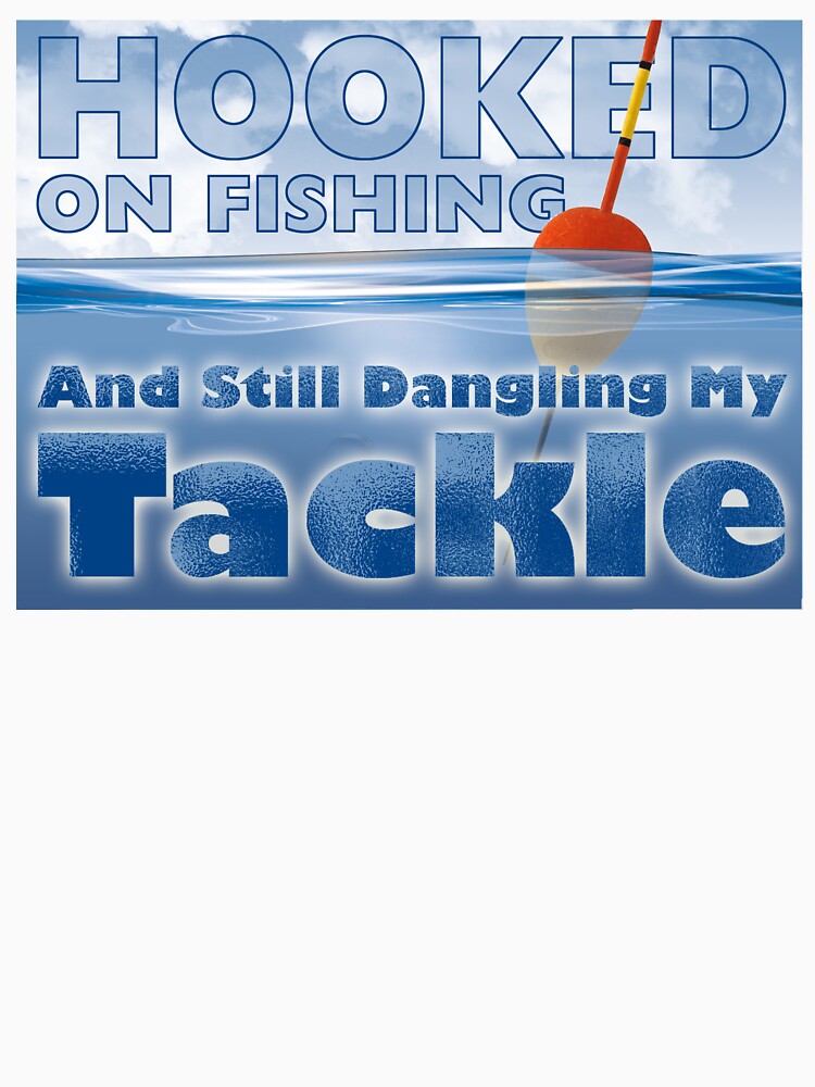 Hooked on Fishing and still dangling my tackle by Fairyjam Unisex , , , Long Sleeve Tee