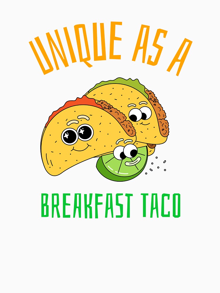 Unique As A Breakfast Taco by UnstoppableShpy Unisex , , , Long Sleeve Tee