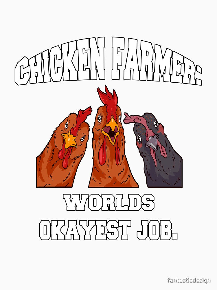 Funny Chicken Farmer Humor Chicken Farmer: World's Okayest Job by fantasticdesign Unisex , , , Long Sleeve Tee