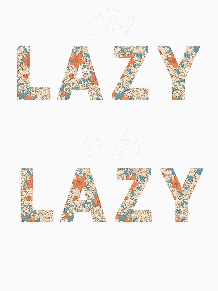 Too lazy to be lazy- next level of chill by mARTaCreation Unisex , , , Long Sleeve Tee