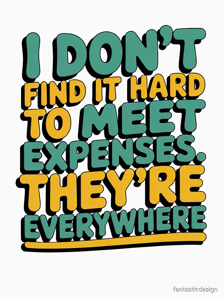 Sarcastic Funny Humor I Don’t Find It Hard To Meet Expenses by fantasticdesign Unisex , , , Long Sleeve Tee