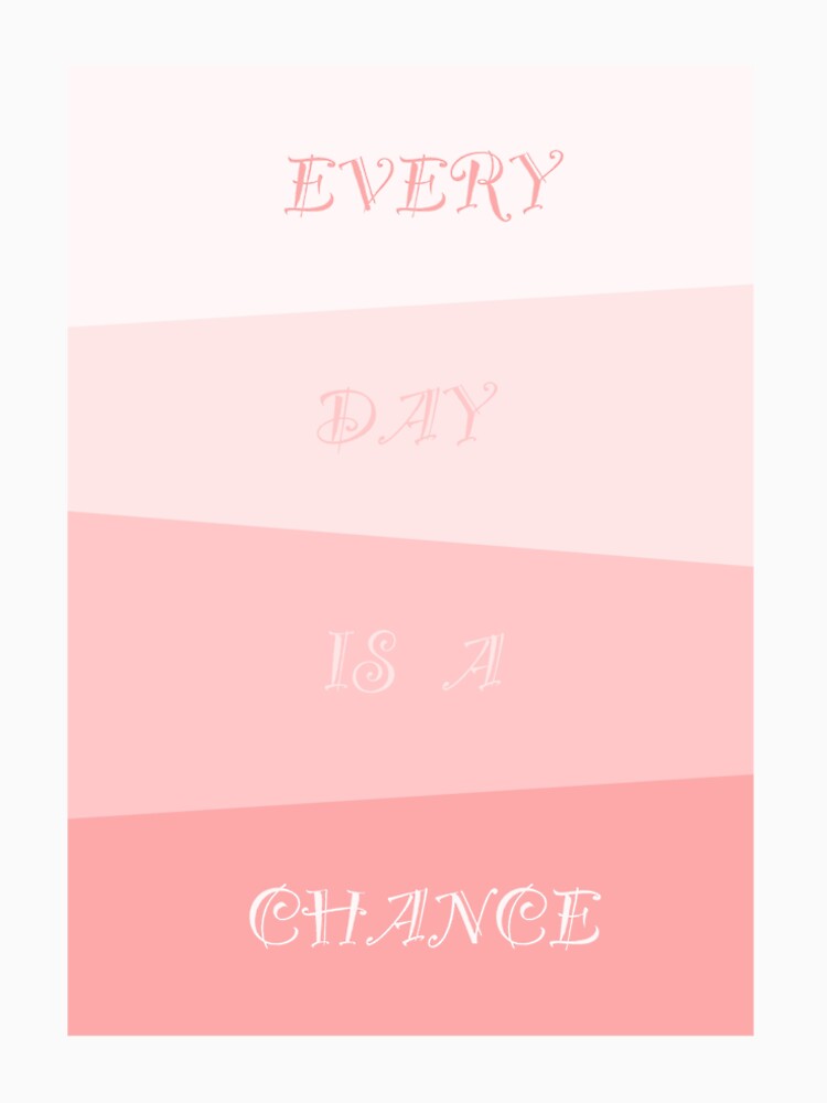Every day is a chance by Uffcagla Unisex , , , Long Sleeve Tee