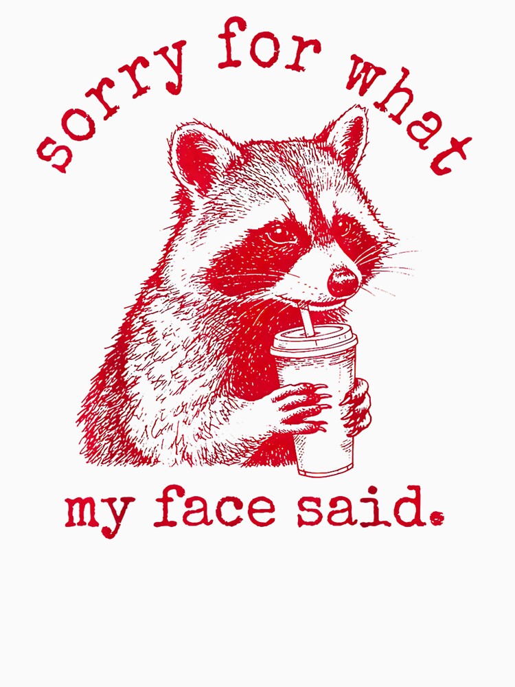 Sorry for What My face Said Racoon Coffee by FerminVigo Unisex , , , Long Sleeve Tee