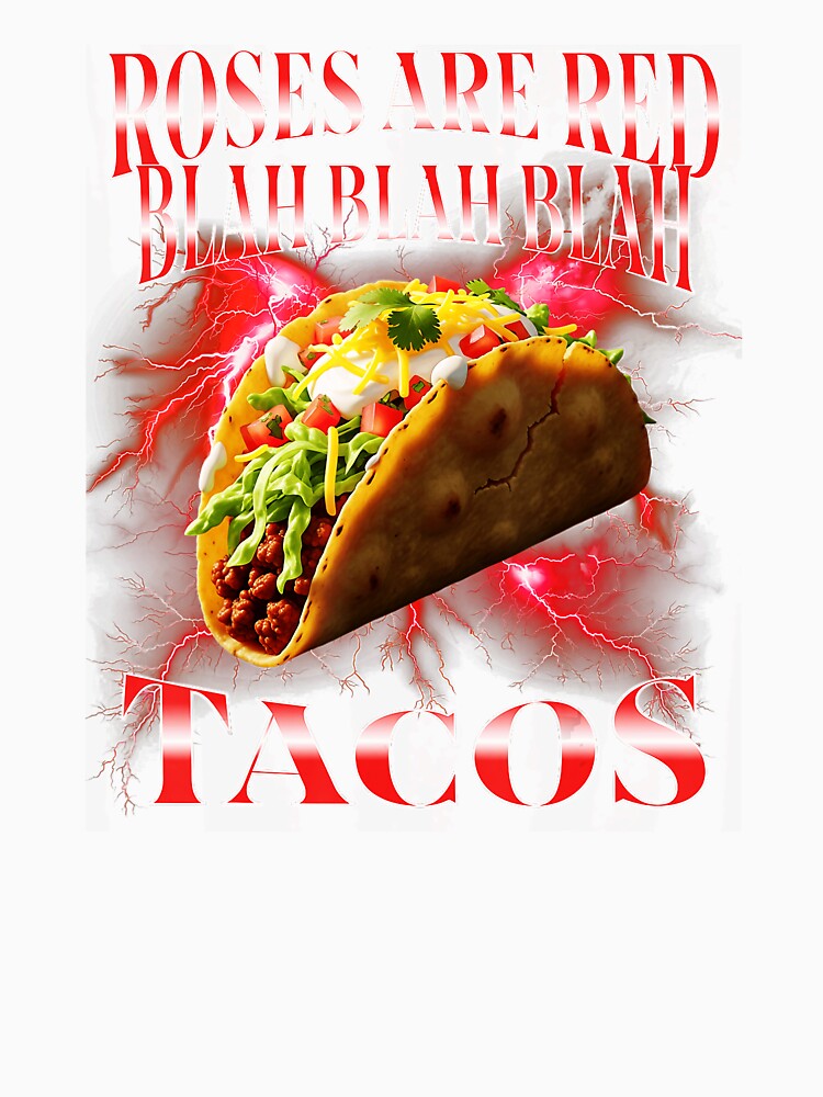 Roses Are Red Blah Blah Blah Tacos Funny Taco Humor by tadmercado Unisex , , , Long Sleeve Tee