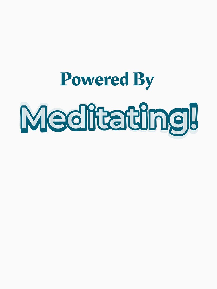 Powered By Meditating by cooldesignsalot