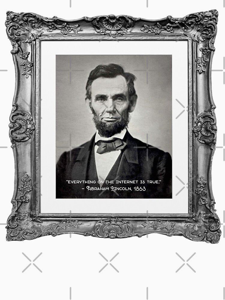 Everything on the internet is true - Abraham Lincoln by MarkFiveDesign Unisex , , , Long Sleeve Tee
