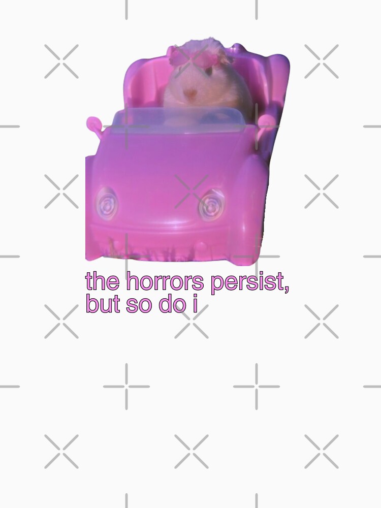 the horrors persist, but so do i hamster meme by mooneko Unisex , , , Long Sleeve Tee