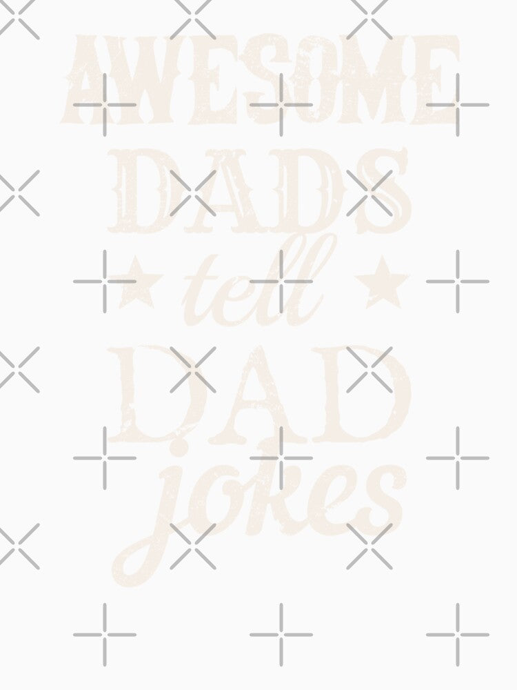 Distressed Style Awesome Dads Tell Dad Jokes White Text Design, Great Design For Cool Dads, Perfect For Father's Day by TrulyEpoque