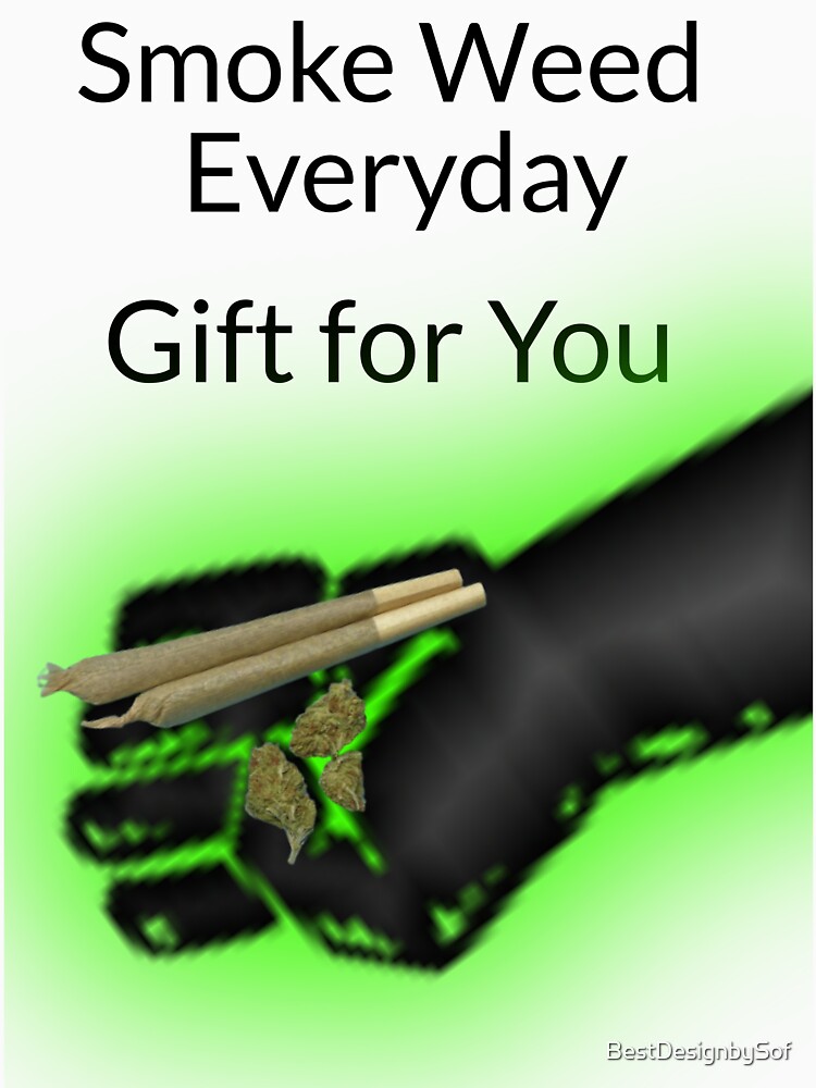 Smoke Weed Everyday Gift for You Cannabis, Marijuana, Funny Weed by BestDesignbySof Unisex , , , Long Sleeve Tee