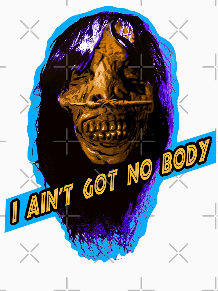 I AIN'T GOT NO BODY by skeletons-lair Unisex , , , Long Sleeve Tee