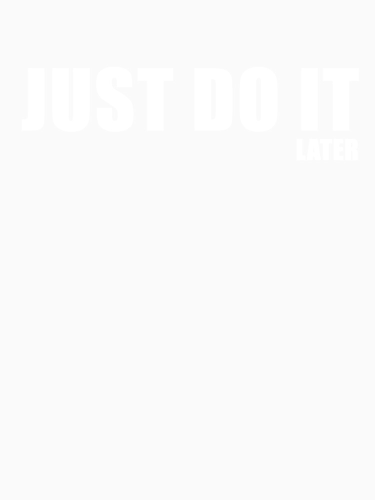 Do It Later Funny Logo Parody Laziness Quote Procrastination by sillyquestions Unisex , , , Long Sleeve Tee