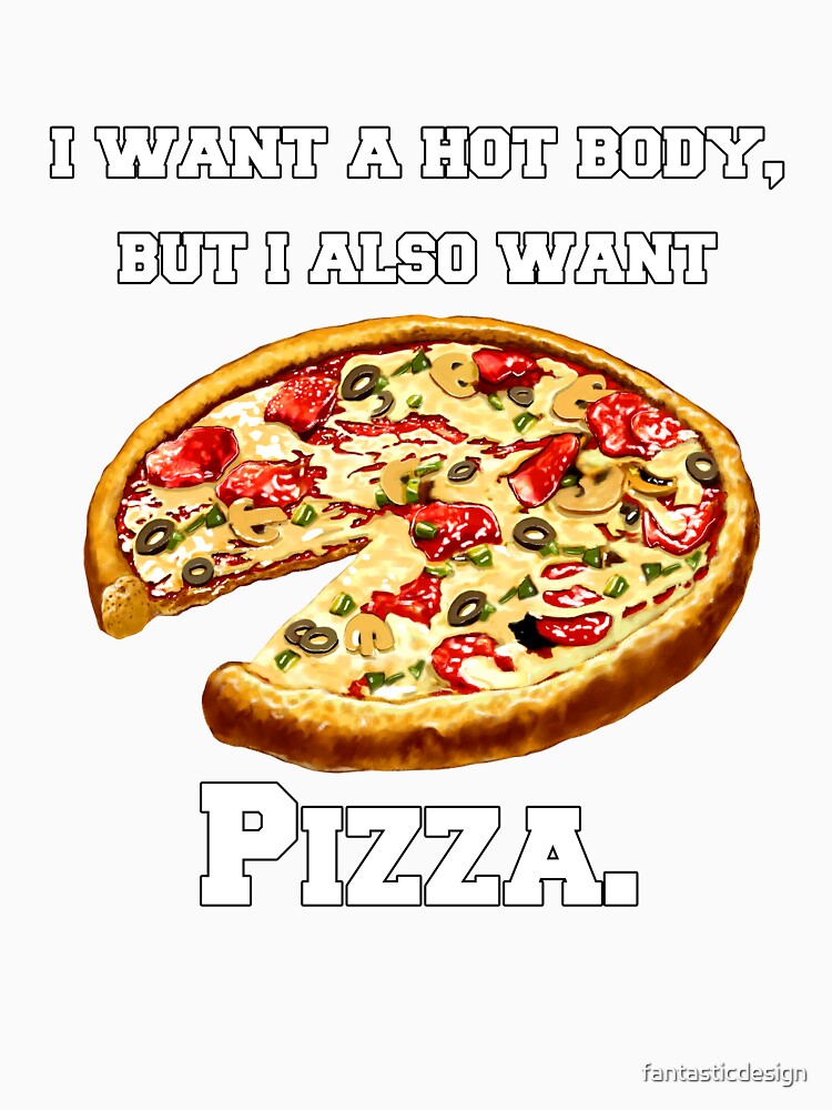 Pizza Lover I Want A Hot Body, But I Also Want Pizza. by fantasticdesign Unisex , , , Long Sleeve Tee