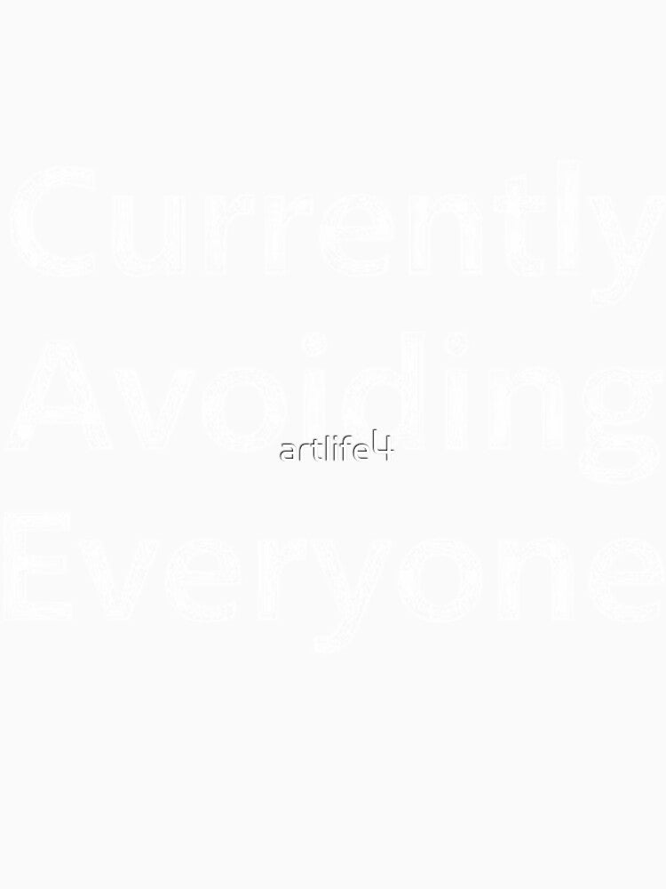 Currently Avoiding Everyone Introvert Quote Design by artlife4 Unisex , , , Long Sleeve Tee