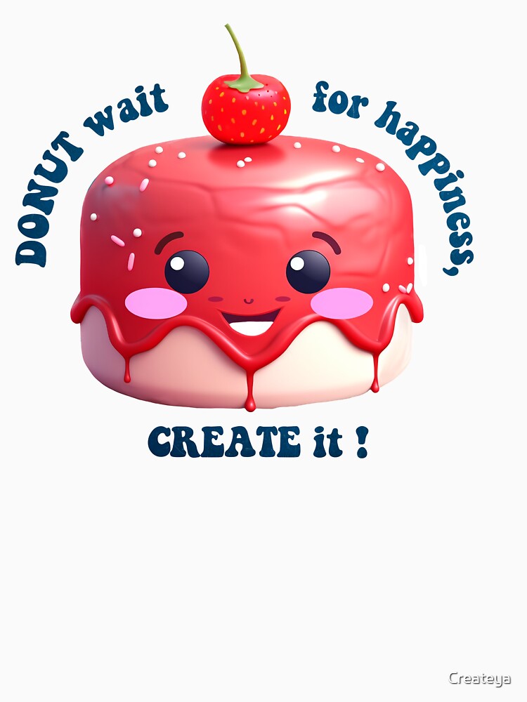 Donut Pun Kawaii| Funny sayings| Donut Puns| Donut wait for Happiness, create it by Createya