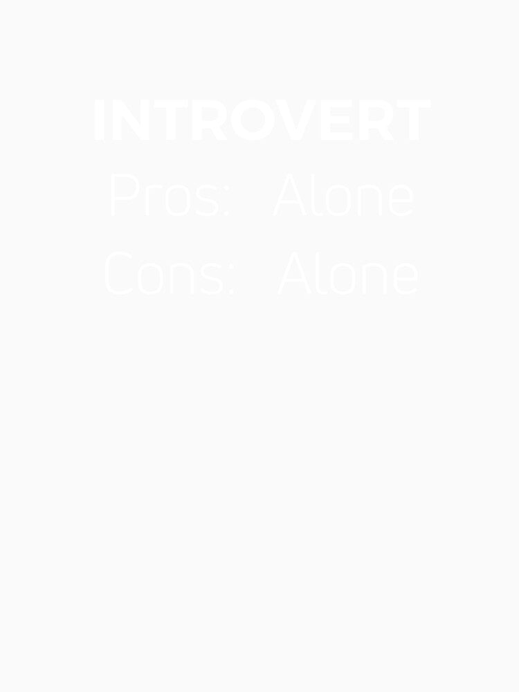 Introvert - Funny Introvert Design - Pros Cons Alone Gift by farhanhafeez Unisex , , , Long Sleeve Tee