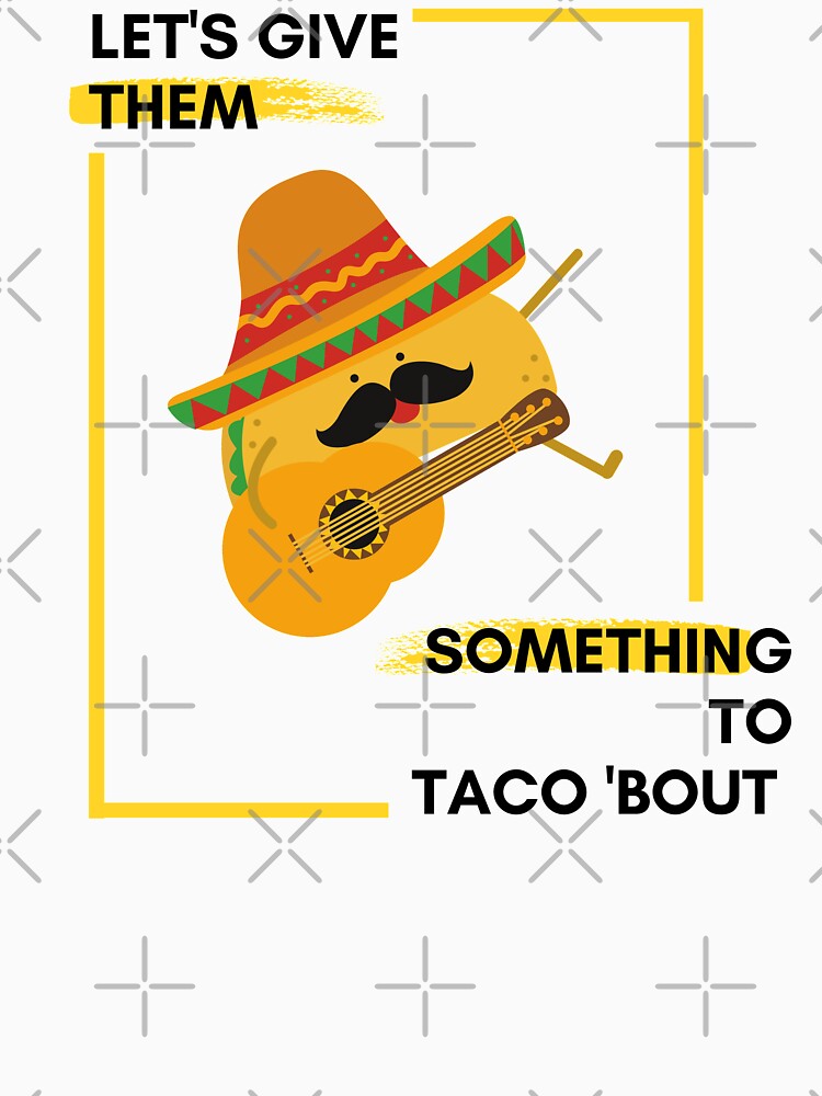 Let's Give them Something To Taco 'Bout by Red-ElYoubi Unisex , , , Long Sleeve Tee