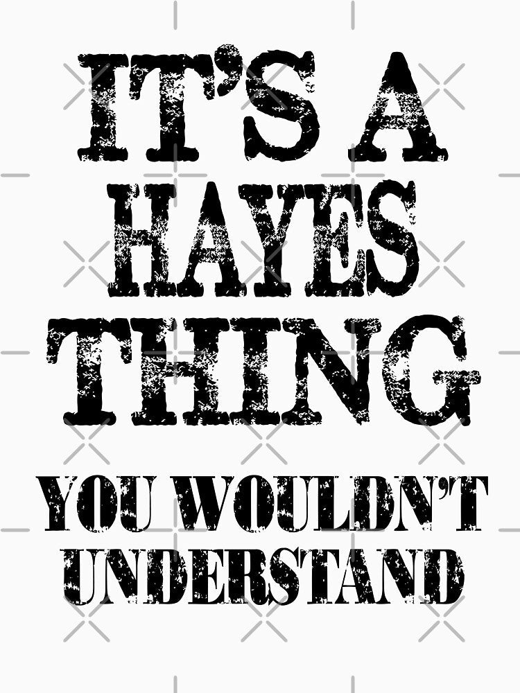 Its A Hayes Thing You Wouldnt Understand Funny Cute Gift T Shirt For Men Women by arcadetoystore