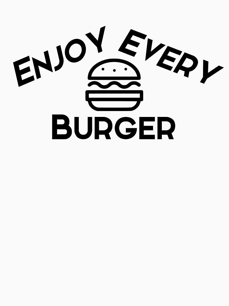Enjoy every burger black text by wiggy38 Unisex , , , Long Sleeve Tee
