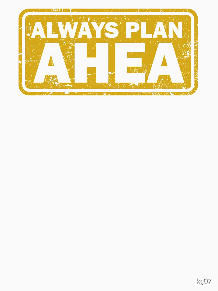 Always Plan Ahea d by kg07 Unisex , , , Long Sleeve Tee