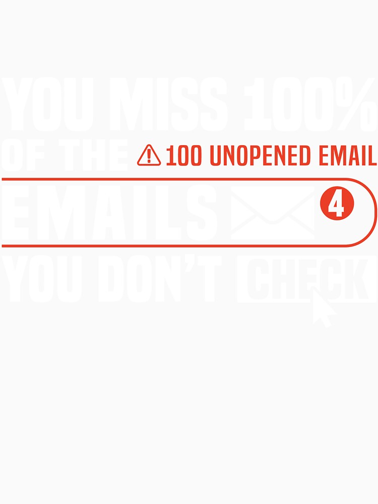 You miss 100% of the emails you don’t check. by MotiWords Unisex , , , Long Sleeve Tee