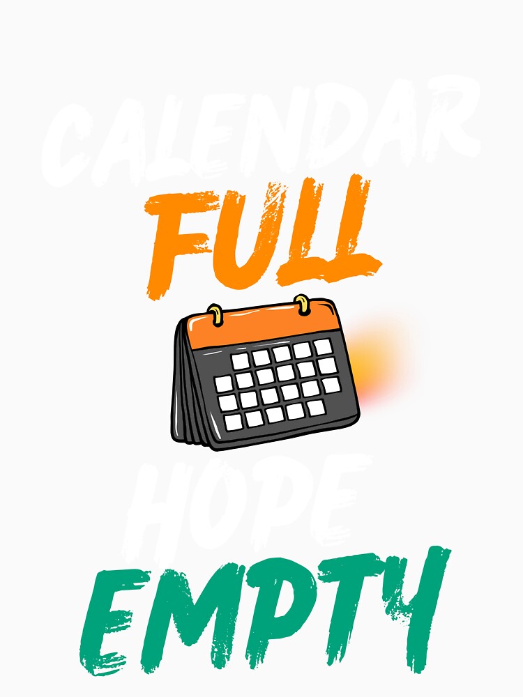 Calendar Full Hope Empty Funny Corporate Humor Design by DirectiveOffice Unisex , , , Long Sleeve Tee