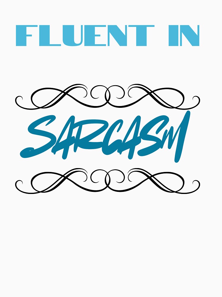 Fluent In Sarcasm by KiarieKreations Unisex , , , Long Sleeve Tee