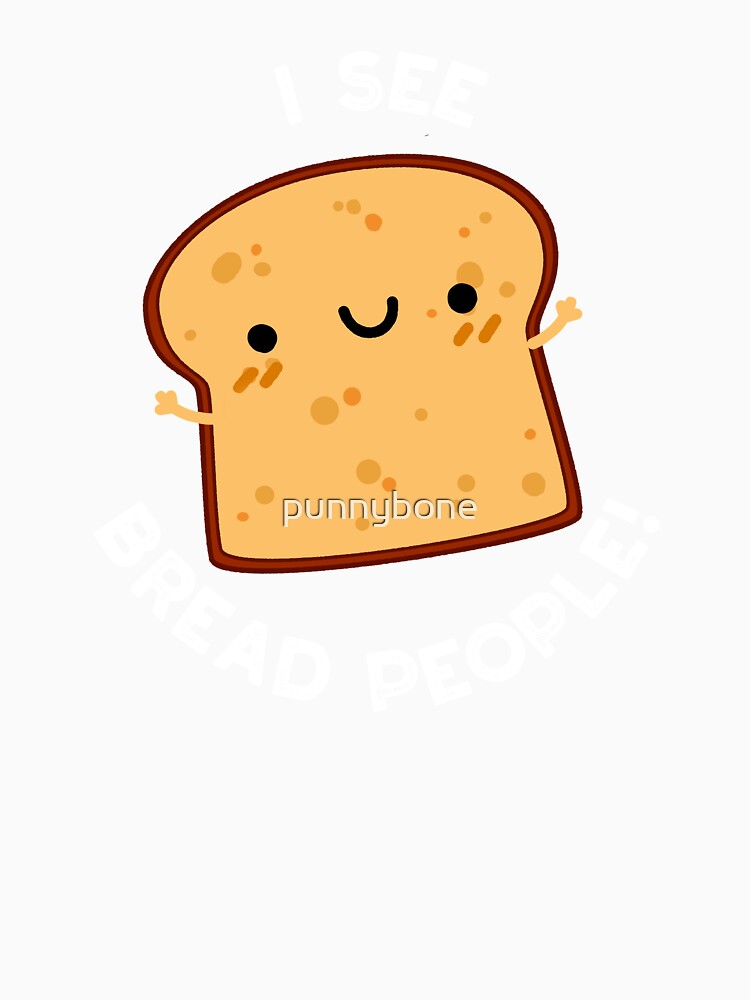 I See Bread People Funny Movie Quote Pun (Dark BG) by punnybone Unisex , , , Long Sleeve Tee