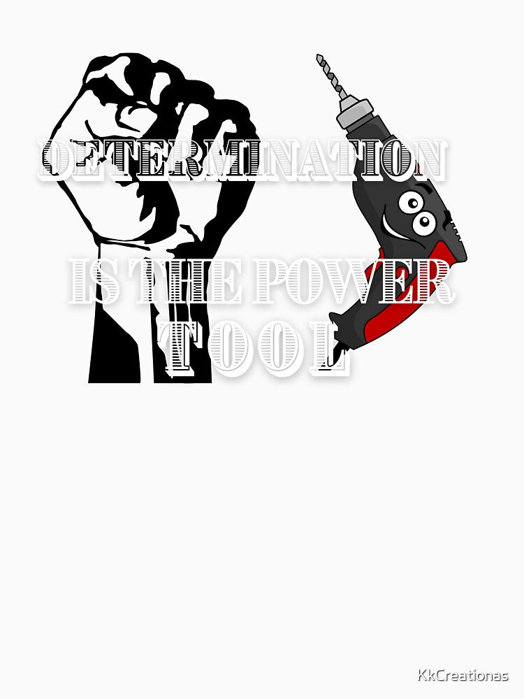 Determination is the power tool. by KkCreationas Unisex , , , Long Sleeve Tee